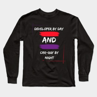 Developer by day and car guy by night Long Sleeve T-Shirt